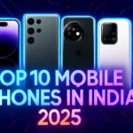 Top 10 Mobile Phones in India 2025