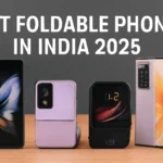 Best Foldable Phones in India 2025